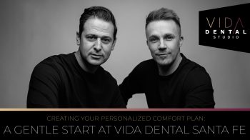 Experience comfort-based dentistry at VIDA Dental Studio. Learn how our personalized comfort plans ensure a gentle, tailored experience for every new patient in Santa Fe, NM.