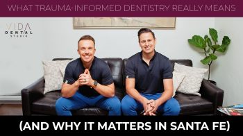 Discover what trauma-informed dentistry means at VIDA Dental Studio in Santa Fe, NM. Learn why this approach fosters trust and comfort for all patients.